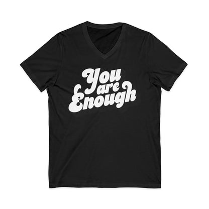You Are Enough — Unisex V-Neck T-Shirt