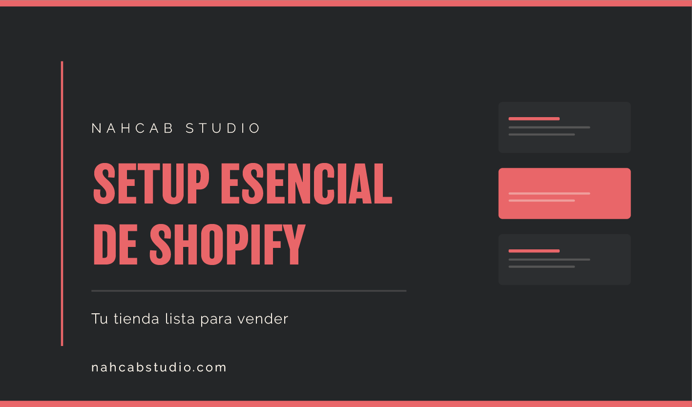 Setup Esencial de Shopify — configuración básica de tienda online lista para vender por NahCab Studio